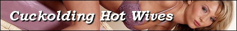 Cuckolding Hot Wives